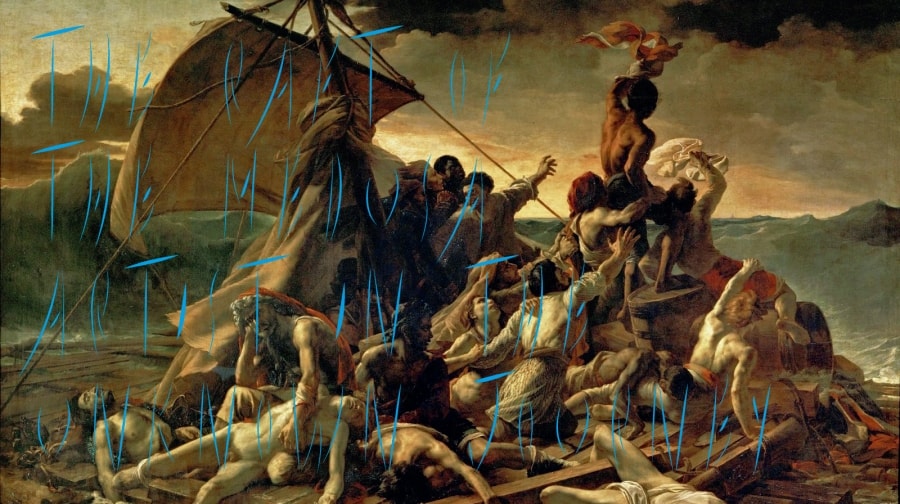 The Raft of the Medusa - Artist in the Unknown Journey